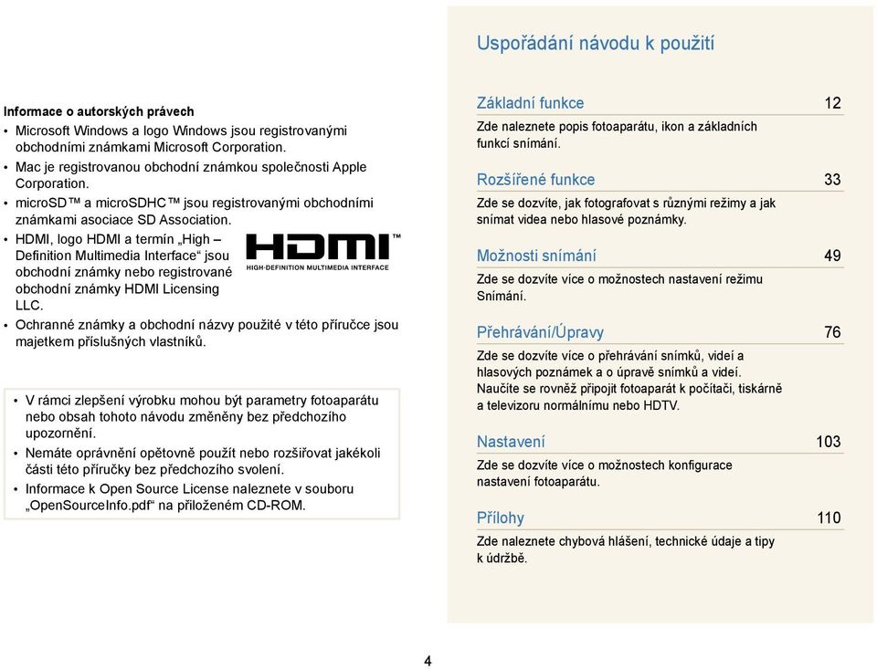 HDMI, logo HDMI a termín High Definition Multimedia Interface jsou obchodní známky nebo registrované obchodní známky HDMI Licensing LLC.