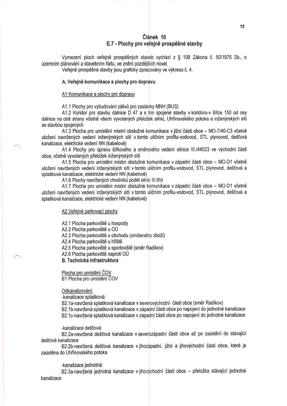 1 Plochy pro vybudov6ni z6livr) pro y MNH (BUS) A1,2 Koridor pro stavbu d6lnice D 47 a s spojene stavby v koridoru-v Siice 150 od osy d6lnice na obd strany vdetnd v5ech vyvolanich silnic,