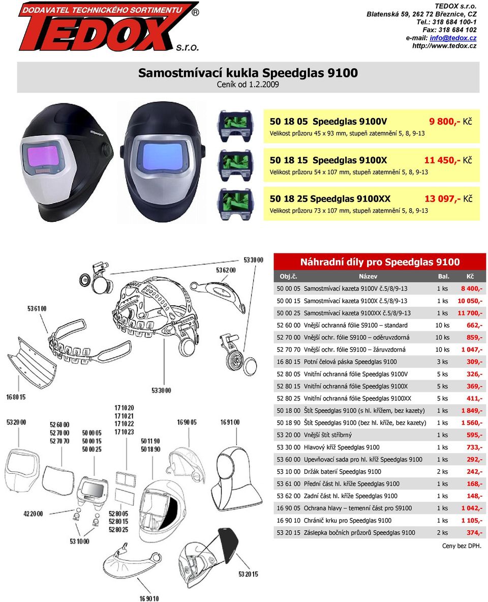 5/8/9-13 1 ks 8 400,- 50 00 15 Samostmívací kazeta 9100X č.5/8/9-13 1 ks 10 050,- 50 00 25 Samostmívací kazeta 9100XX č.