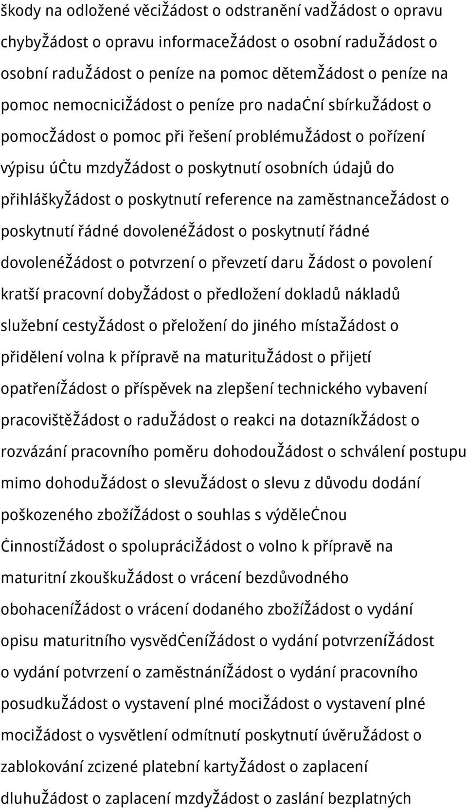 reference na zaměstnancežádost o poskytnutí řádné dovolenéžádost o poskytnutí řádné dovolenéžádost o potvrzení o převzetí daru Žádost o povolení kratší pracovní dobyžádost o předložení dokladů