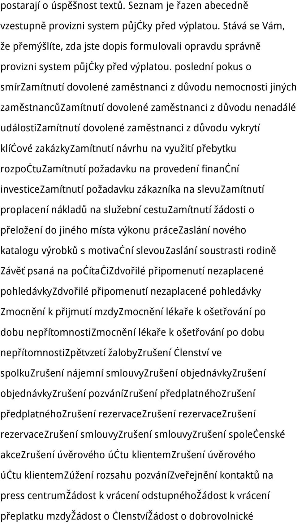 poslední pokus o smírzamítnutí dovolené zaměstnanci z důvodu nemocnosti jiných zaměstnancůzamítnutí dovolené zaměstnanci z důvodu nenadálé událostizamítnutí dovolené zaměstnanci z důvodu vykrytí