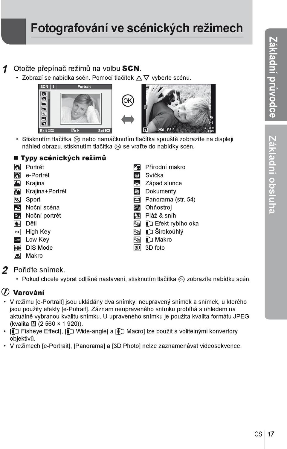 Typy scénických režimů O Portrét r Přírodní makro P e-portrét Q Svíčka L Krajina R Západ slunce K Krajina+Portrét T Dokumenty J Sport s Panorama (str.