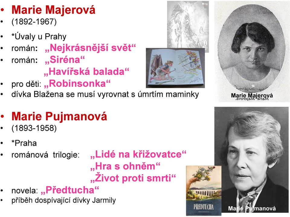 Marie Majerová Marie Pujmanová (1893-1958) *Praha románová trilogie: Lidé na křižovatce
