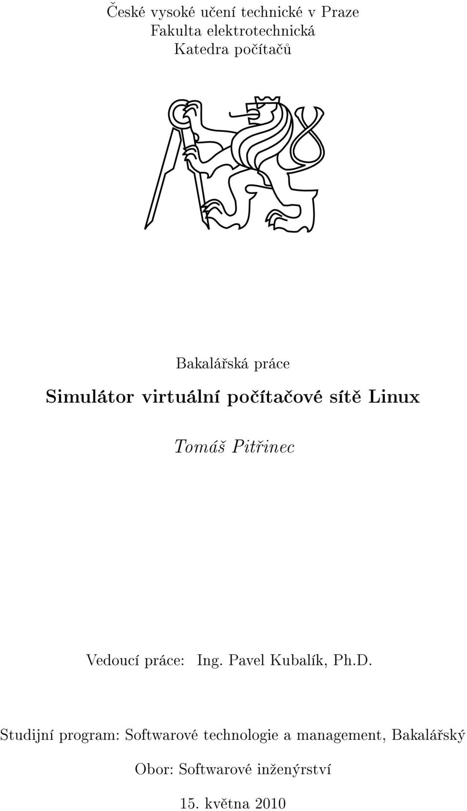 inec Vedoucí práce: Ing. Pavel Kubalík, Ph.D.