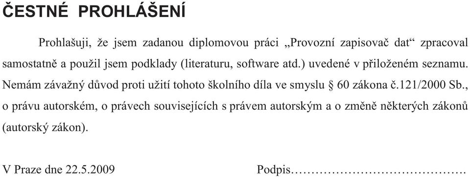 Nemám závažný důvod proti užití tohoto školního díla ve smyslu 60 zákona č.121/2000 Sb.