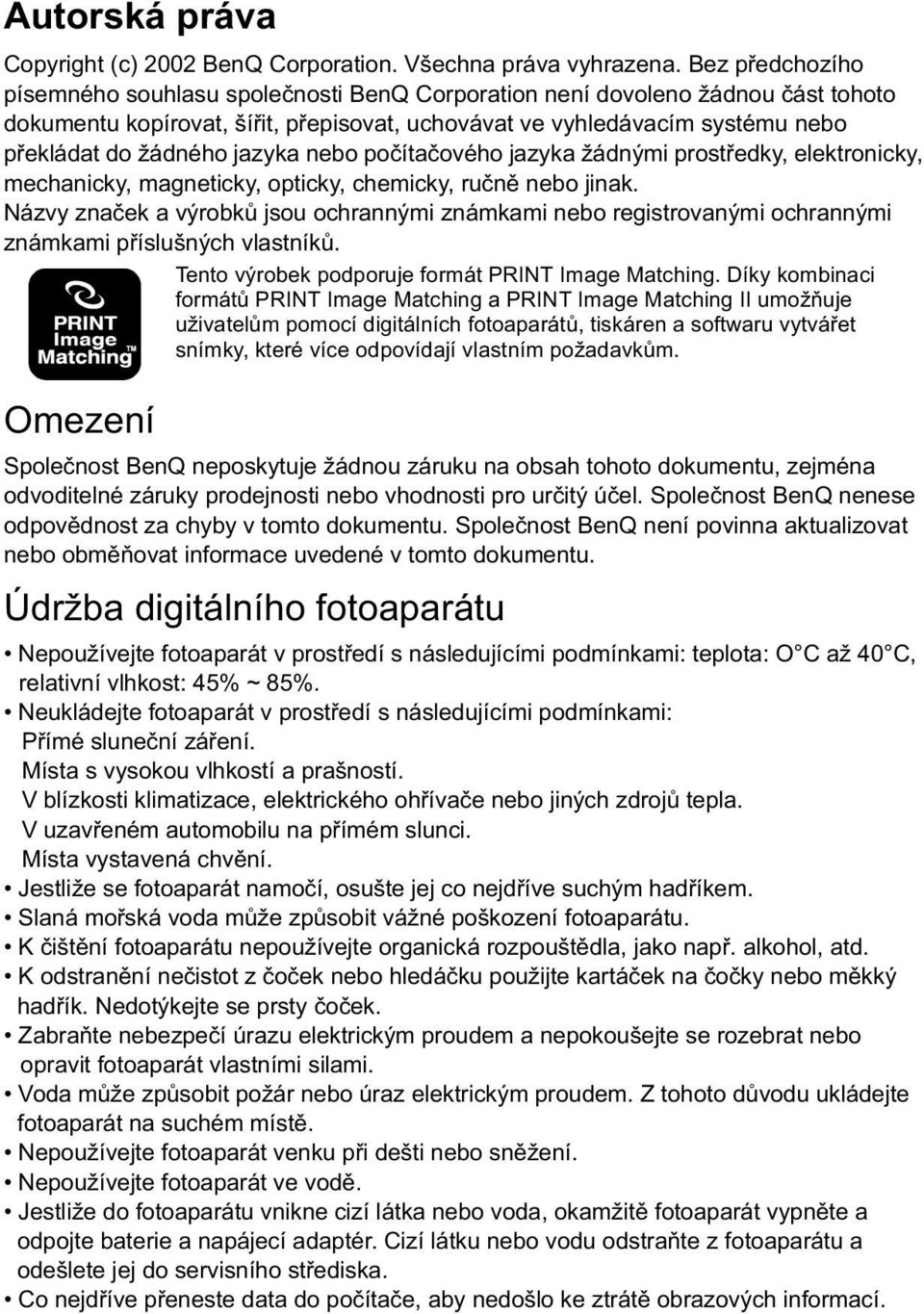 jazyka nebo počítačového jazyka žádnými prostředky, elektronicky, mechanicky, magneticky, opticky, chemicky, ručně nebo jinak.