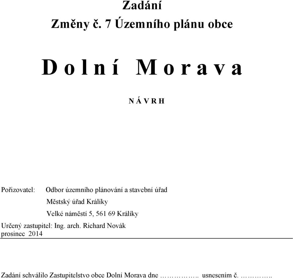 územního plánování a stavební úřad Městský úřad Králíky Velké náměstí 5, 561