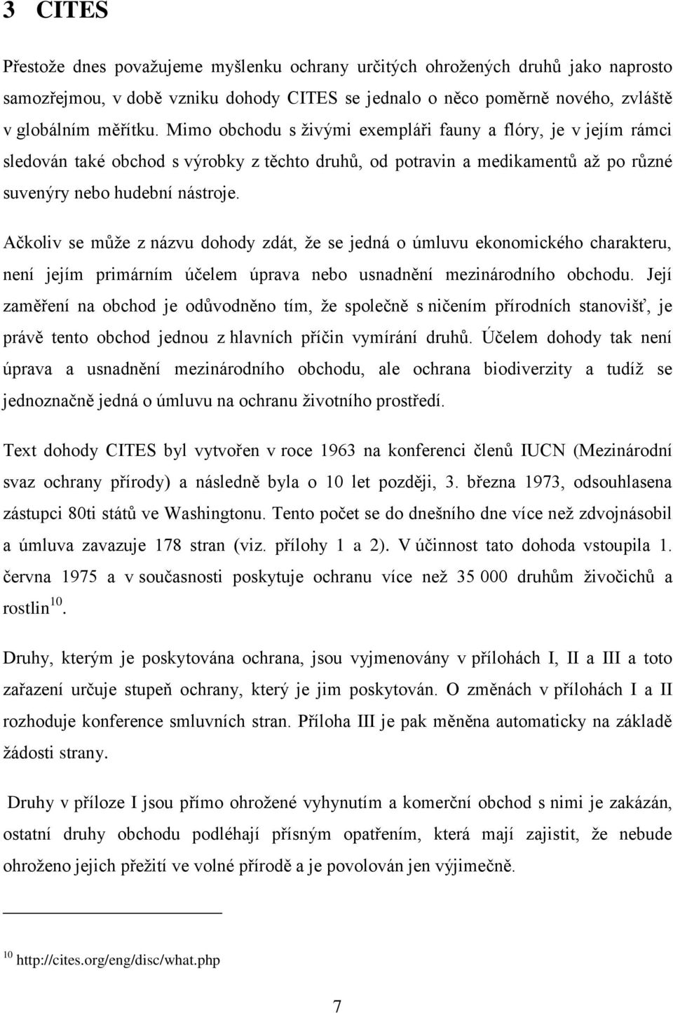 Ačkoliv se může z názvu dohody zdát, že se jedná o úmluvu ekonomického charakteru, není jejím primárním účelem úprava nebo usnadnění mezinárodního obchodu.