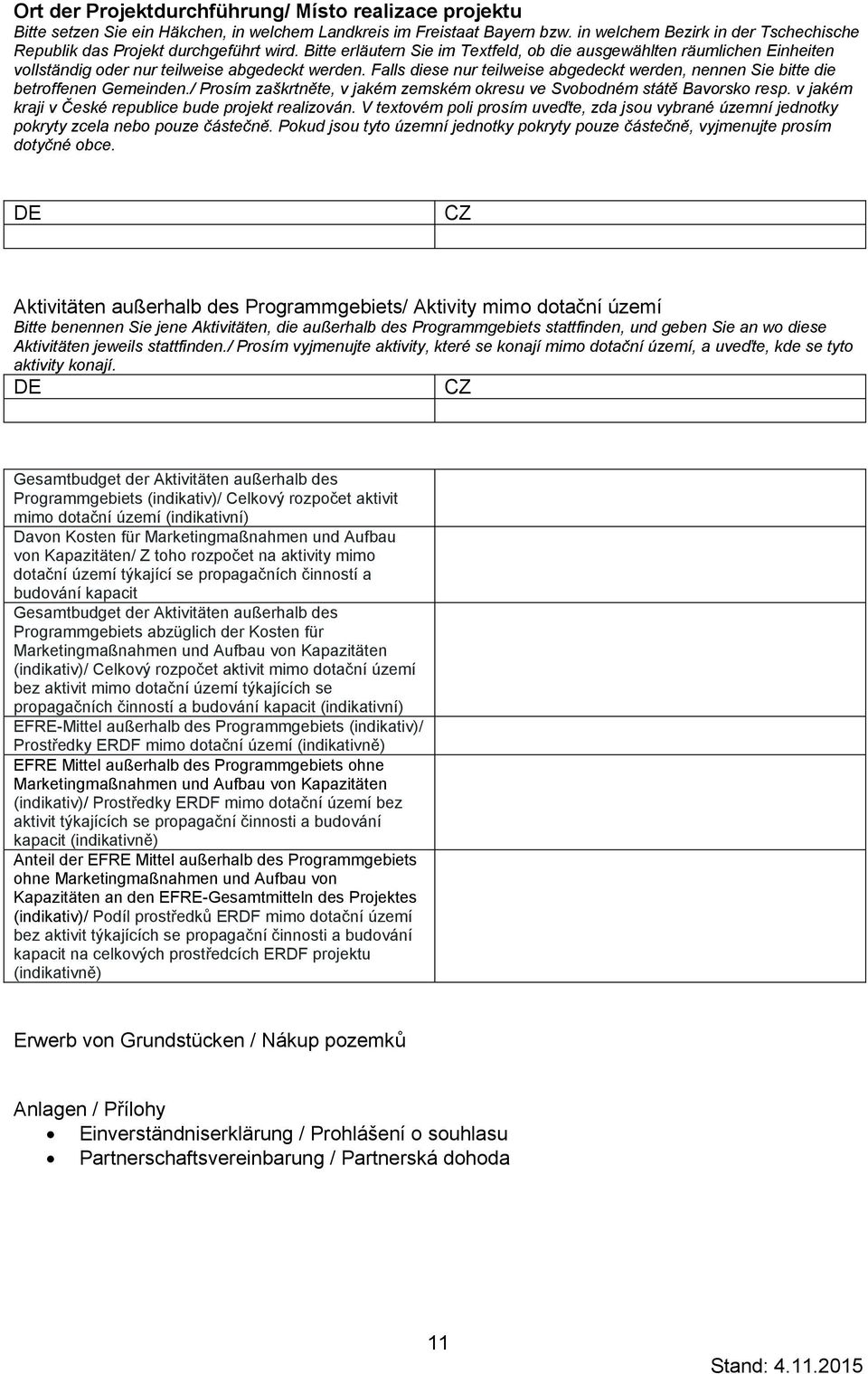 Falls diese nur teilweise abgedeckt werden, nennen Sie bitte die betroffenen Gemeinden./ Prosím zaškrtněte, v jakém zemském okresu ve Svobodném státě Bavorsko resp.