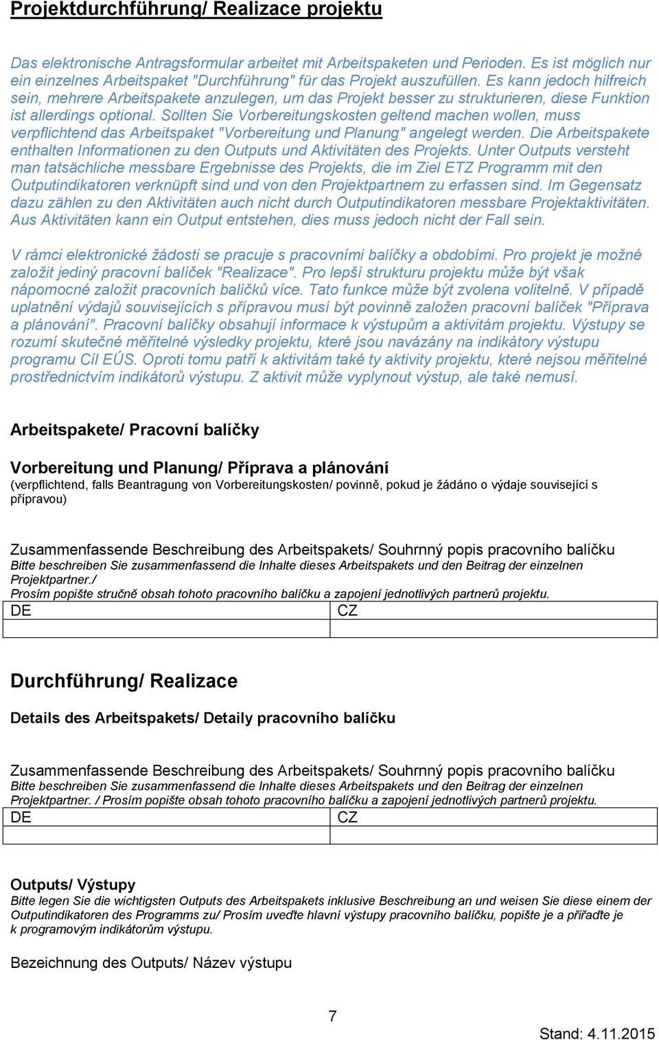 Es kann jedoch hilfreich sein, mehrere Arbeitspakete anzulegen, um das Projekt besser zu strukturieren, diese Funktion ist allerdings optional.