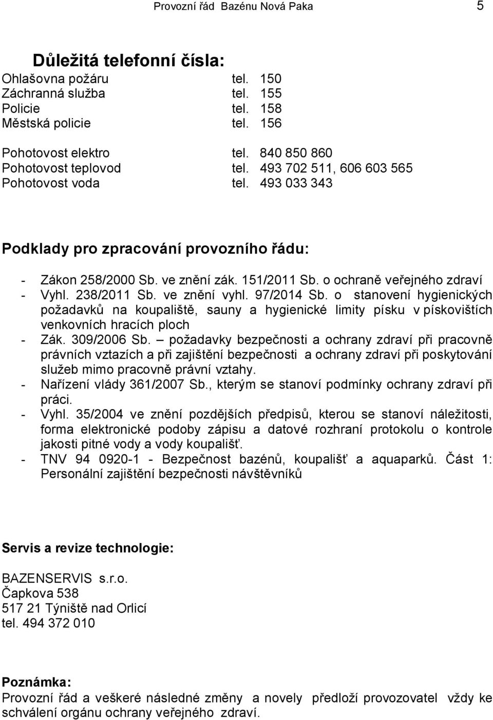 o ochraně veřejného zdraví - Vyhl. 238/2011 Sb. ve znění vyhl. 97/2014 Sb.