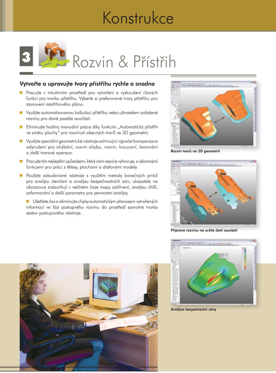 Eliminujte hodiny manuální práce díky funkcím Automatický přístřih ve směru plochy pro rozvinutí obecných tvarů ve 3D geometrii.