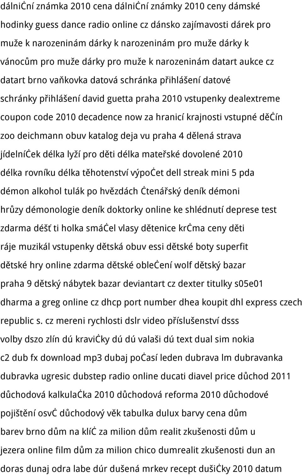 hranicí krajnosti vstupné děčín zoo deichmann obuv katalog deja vu praha 4 dělená strava jídelníček délka lyží pro děti délka mateřské dovolené 2010 délka rovníku délka těhotenství výpočet dell