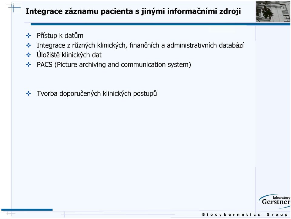 administrativních databází Úložiště klinických dat PACS