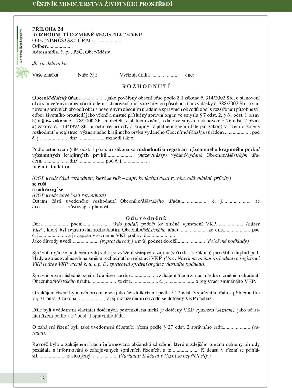 , o stanovení obcí s pověřeným obecním úřadem a stanovení obcí s rozšířenou působností, a vyhlášky č. 388/2002 Sb.