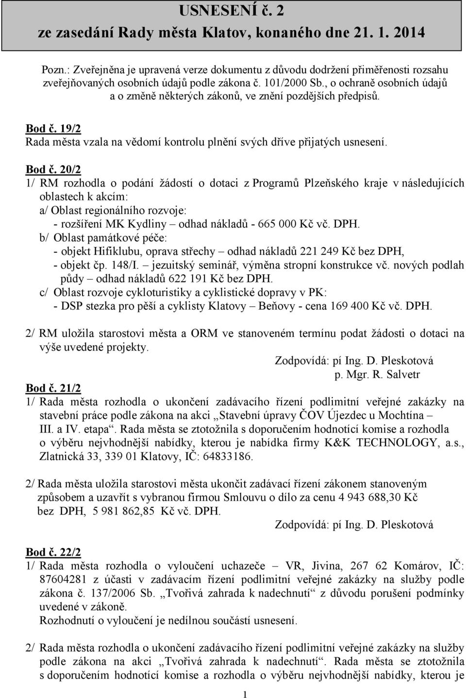 19/2 Rada města vzala na vědomí kontrolu plnění svých dříve přijatých usnesení. Bod č.