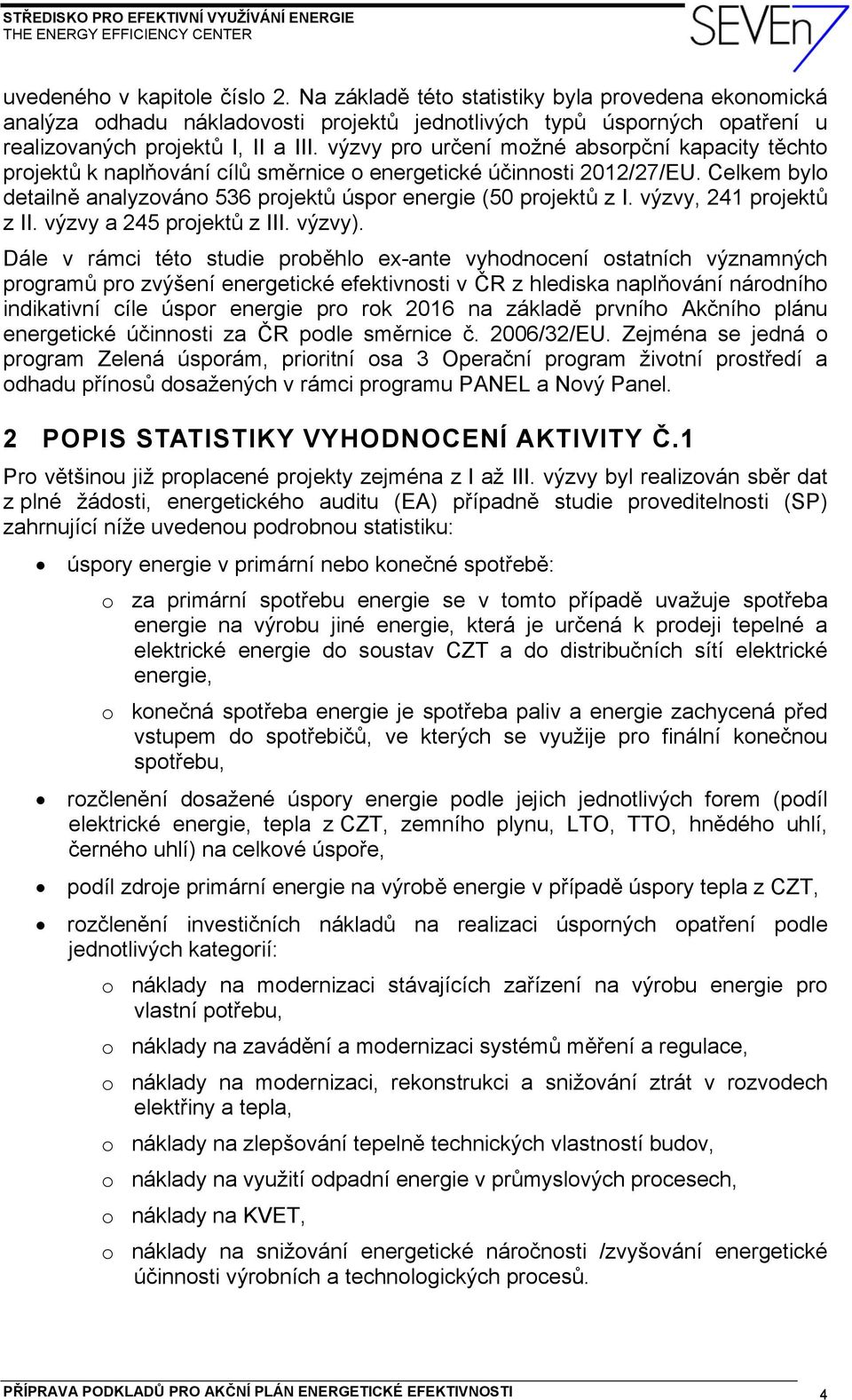 výzvy, 241 projektů z II. výzvy a 245 projektů z III. výzvy).