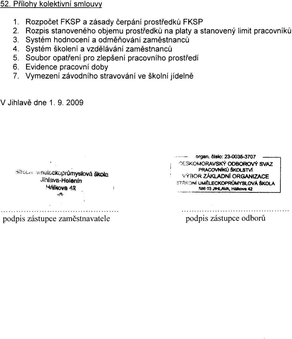 Vymezeni z6vodniho stravovdni ve Skolnijidelne V Jihlav6 dne 1. 9. 2009 :jlrt i-,, r i,ti nrriegktupnjrnyslovd Skole Jihlava"l.tet6nfn t{alltova 4f r&. oqan.