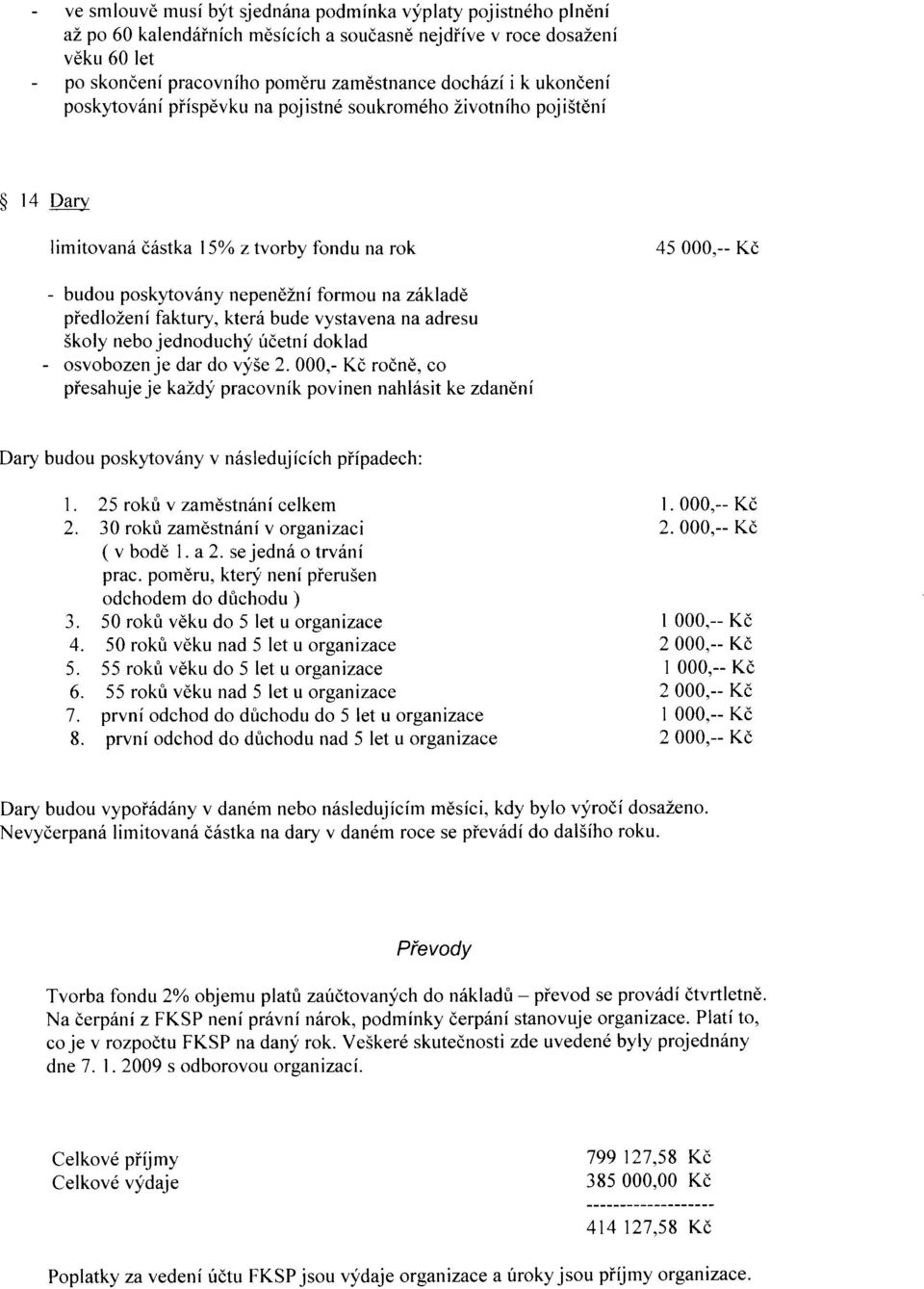 piedlozeni faktury, kterii bude vystavena na adresu Skoly nebo jednoduchlfdetni doklad - osvobozenje dar do vyse 2.