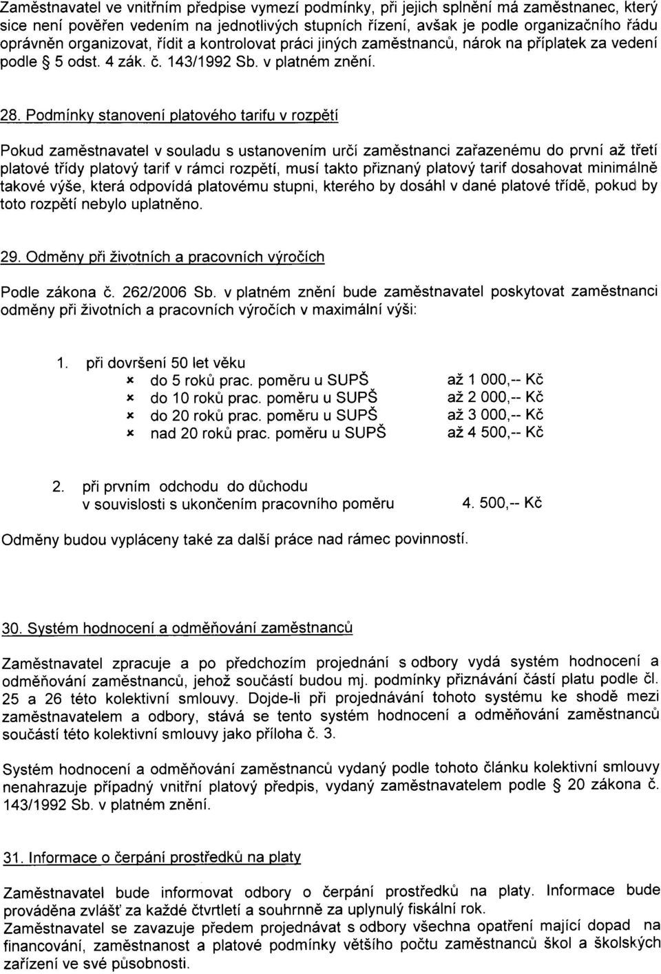 Podminkv stanoveni platov6ho tarifu v rozp6ti Pokud zamdstnavatel v souladu s ustanovenim urci zamdstnanci zahzenlmu do prvni az tietf platov6 tiidy platovf tarif v r6mci rozp6ti, musi takto piiznanf