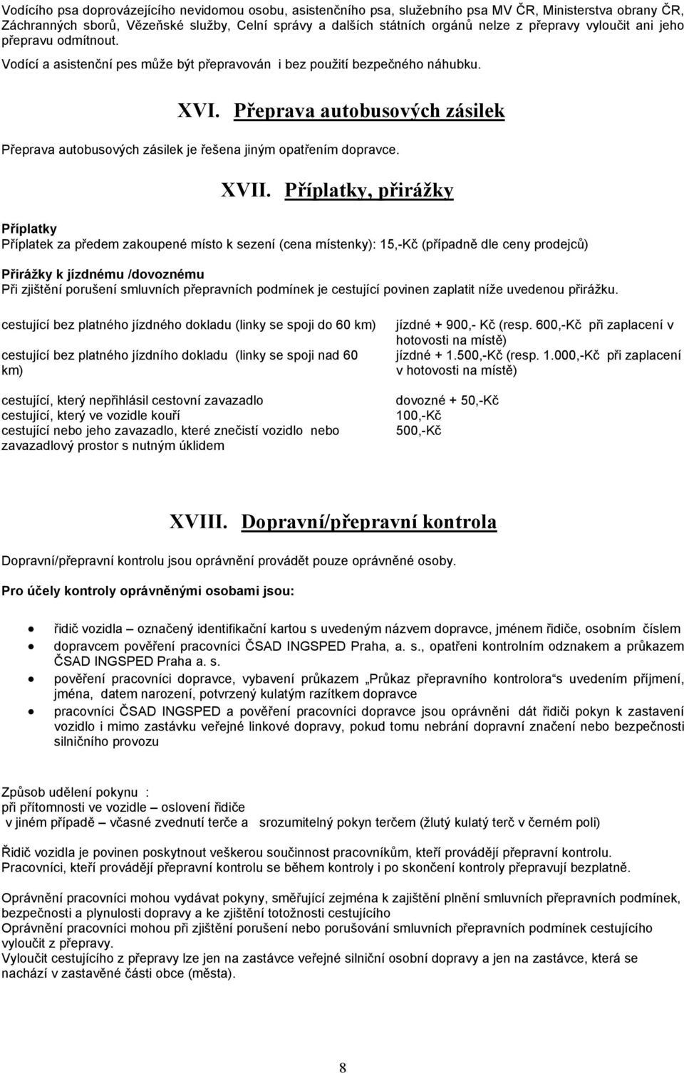 Přeprava autobusových zásilek Přeprava autobusových zásilek je řešena jiným opatřením dopravce. XVII.