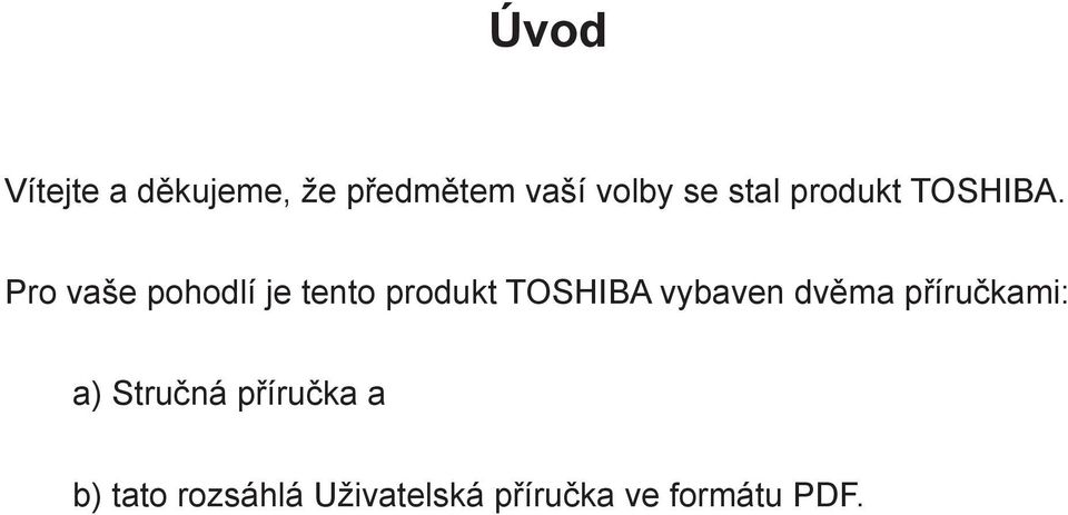 Pro vaše pohodlí je tento produkt TOSHIBA vybaven