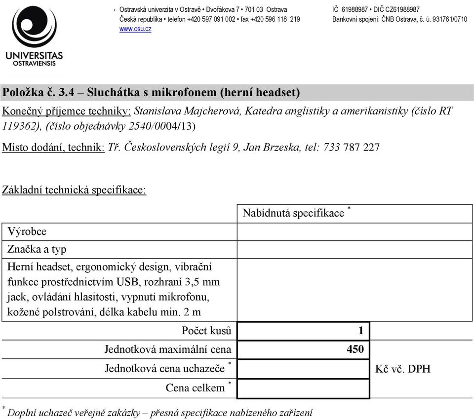119362), (číslo objednávky 2540/0004/13) Místo dodání, technik: Tř.