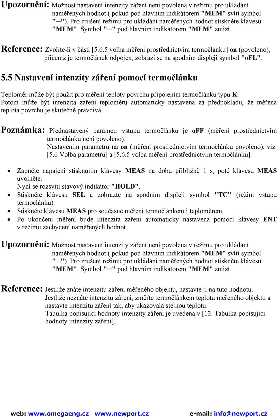 5 volba měření prostřednictvím termočlánku] on (povoleno), přičemž je termočlánek odpojen, zobrazí se na spodním displeji symbol "ofl". 5.