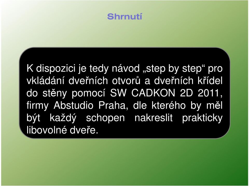 pomocí SW CADKON 2D 2011, firmy Abstudio Praha, dle