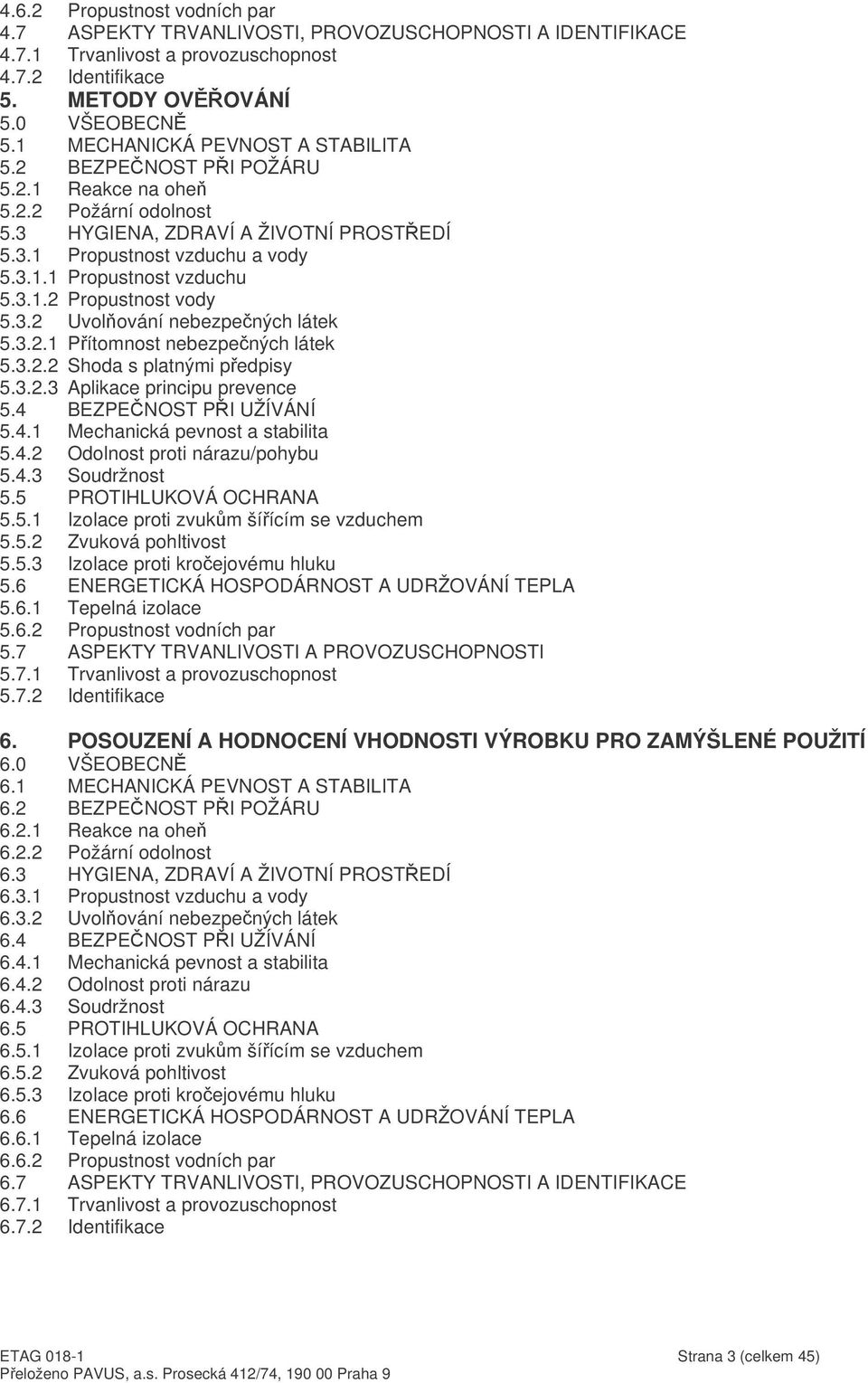 3.1.2 Propustnost vody 5.3.2 Uvol ování nebezpených látek 5.3.2.1 Pítomnost nebezpených látek 5.3.2.2 Shoda s platnými pedpisy 5.3.2.3 Aplikace principu prevence 5.4 