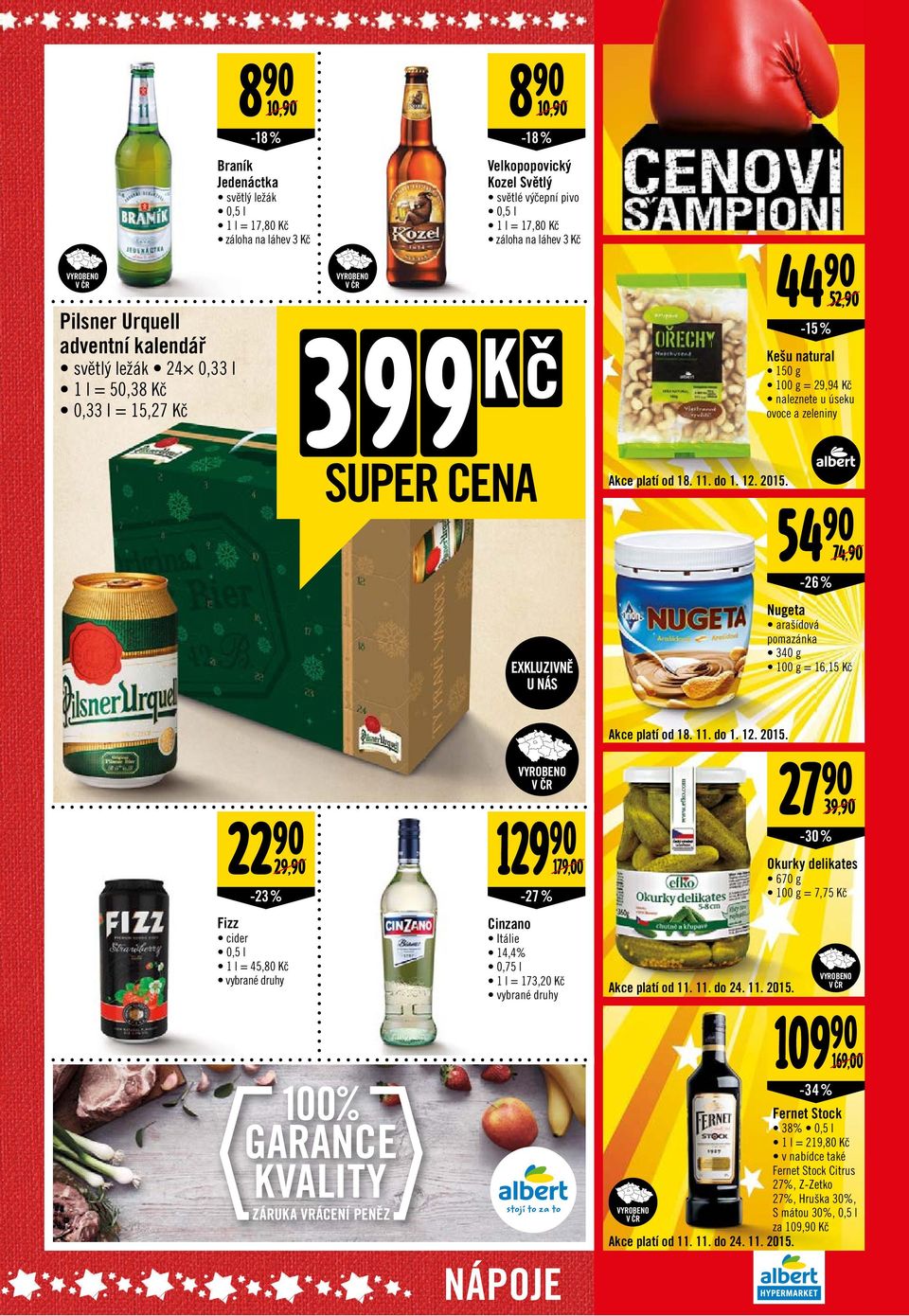 44-15 % 52, Kešu natural 150 g 100 g = 29,94 Kč naleznete u úseku ovoce a zeleniny 54-26 % 74, Nugeta arašídová pomazánka 340 g 100 g = 16,15 Kč 22 29, -23 % Fizz cider 0,5 l 1 l = 45,80 Kč VYROBNO