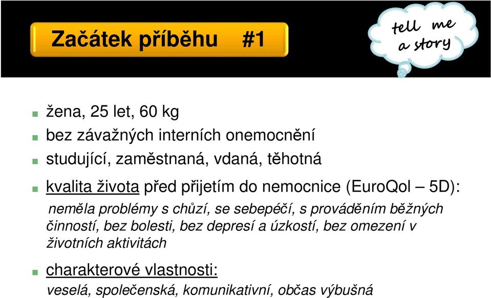 problémy s chůzí, se sebepéčí, s prováděním běžných činností, bez bolesti, bez depresí a