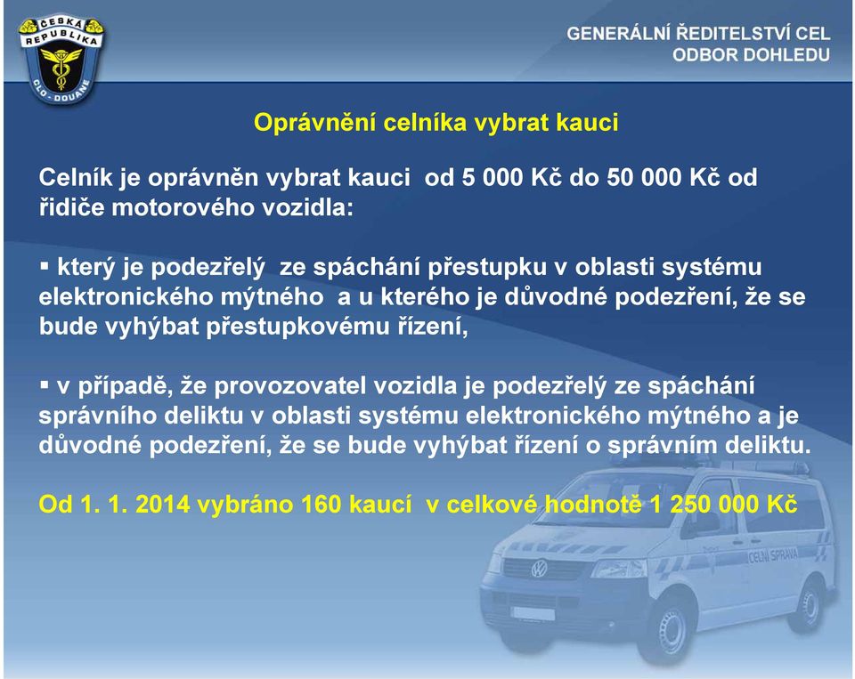 přestupkovému řízení, v případě, že provozovatel vozidla je podezřelý ze spáchání správního deliktu v oblasti systému