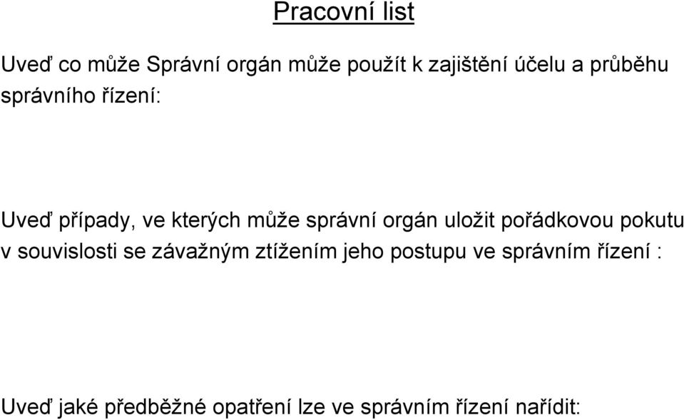 uložit pořádkovou pokutu v souvislosti se závažným ztížením jeho postupu