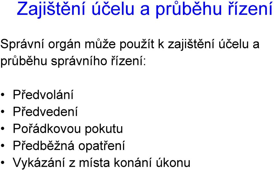 správního řízení: Předvolání Předvedení