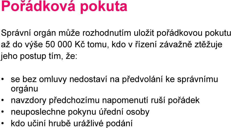 omluvy nedostaví na předvolání ke správnímu orgánu navzdory předchozímu