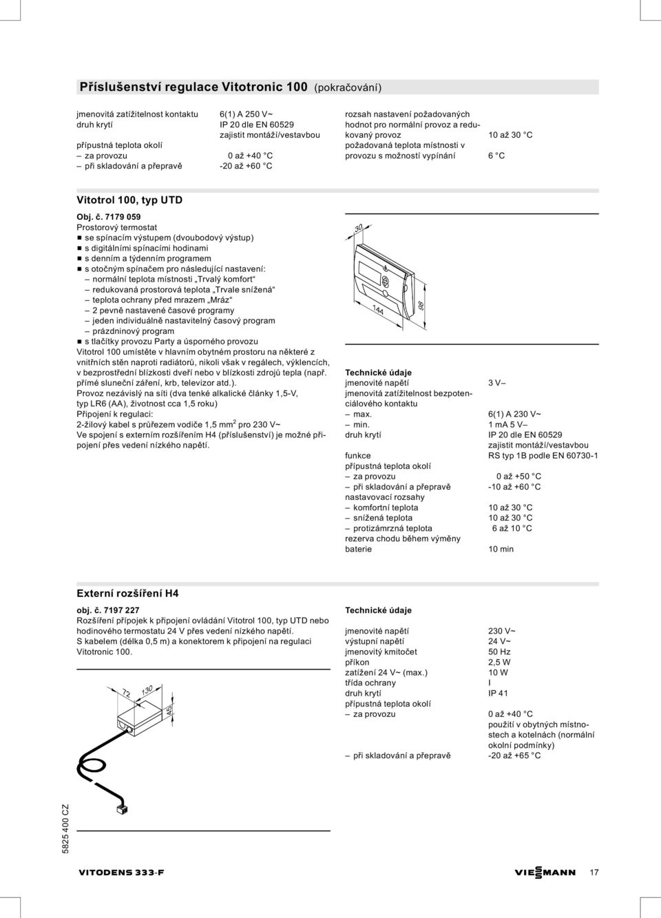 č. 7179 059 Prostorový termostat & se spínacím výstupem (dvoubodový výstup) & s digitálními spínacími hodinami & s denním a týdenním programem & sotočným spínačem pro následující nastavení: normální