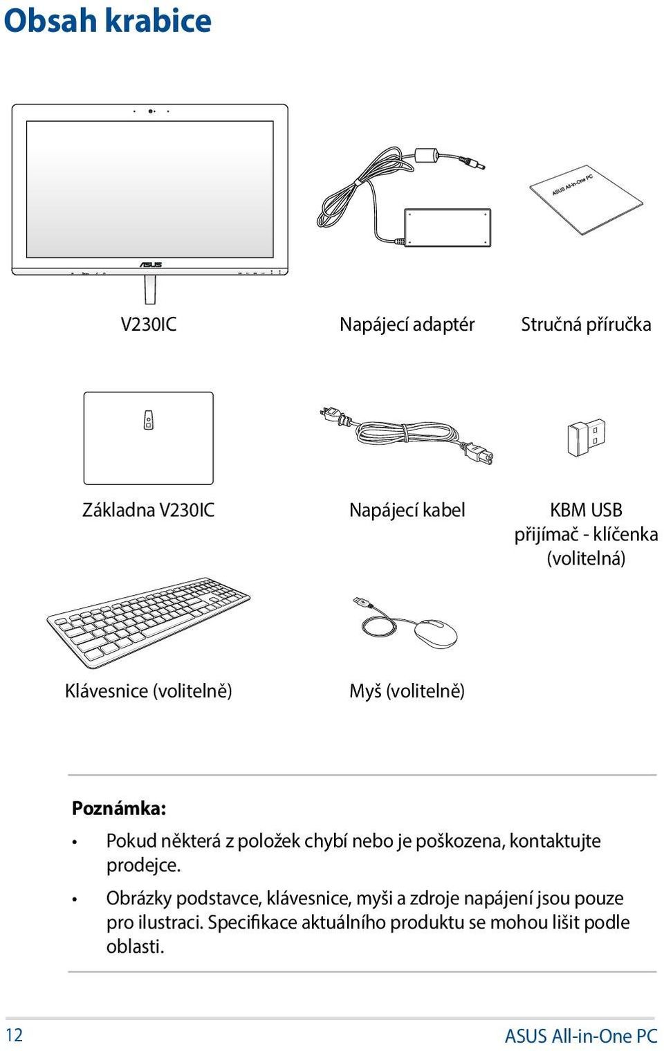 nebo je poškozena, kontaktujte prodejce.