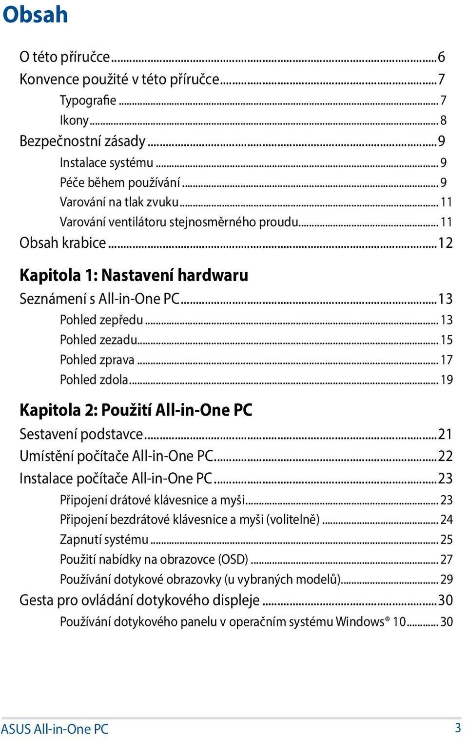 .. 17 Pohled zdola... 19 Kapitola 2: Použití All-in-One PC Sestavení podstavce...21 Umístění počítače All-in-One PC...22 Instalace počítače All-in-One PC...23 Připojení drátové klávesnice a myši.