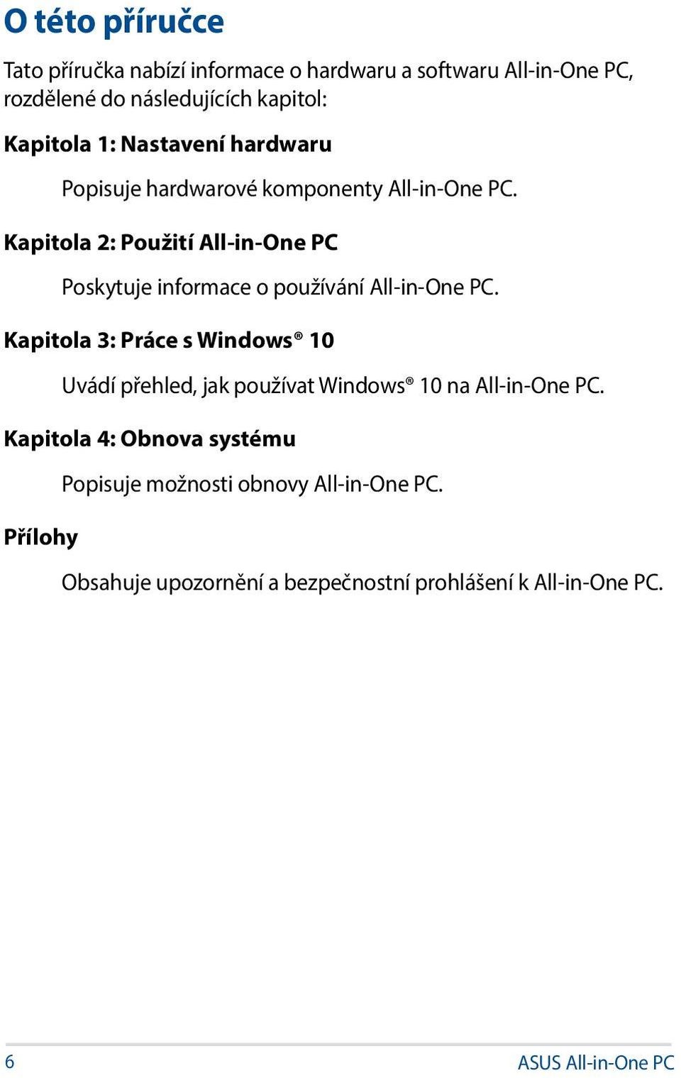 Kapitola 2: Použití All-in-One PC Poskytuje informace o používání All-in-One PC.