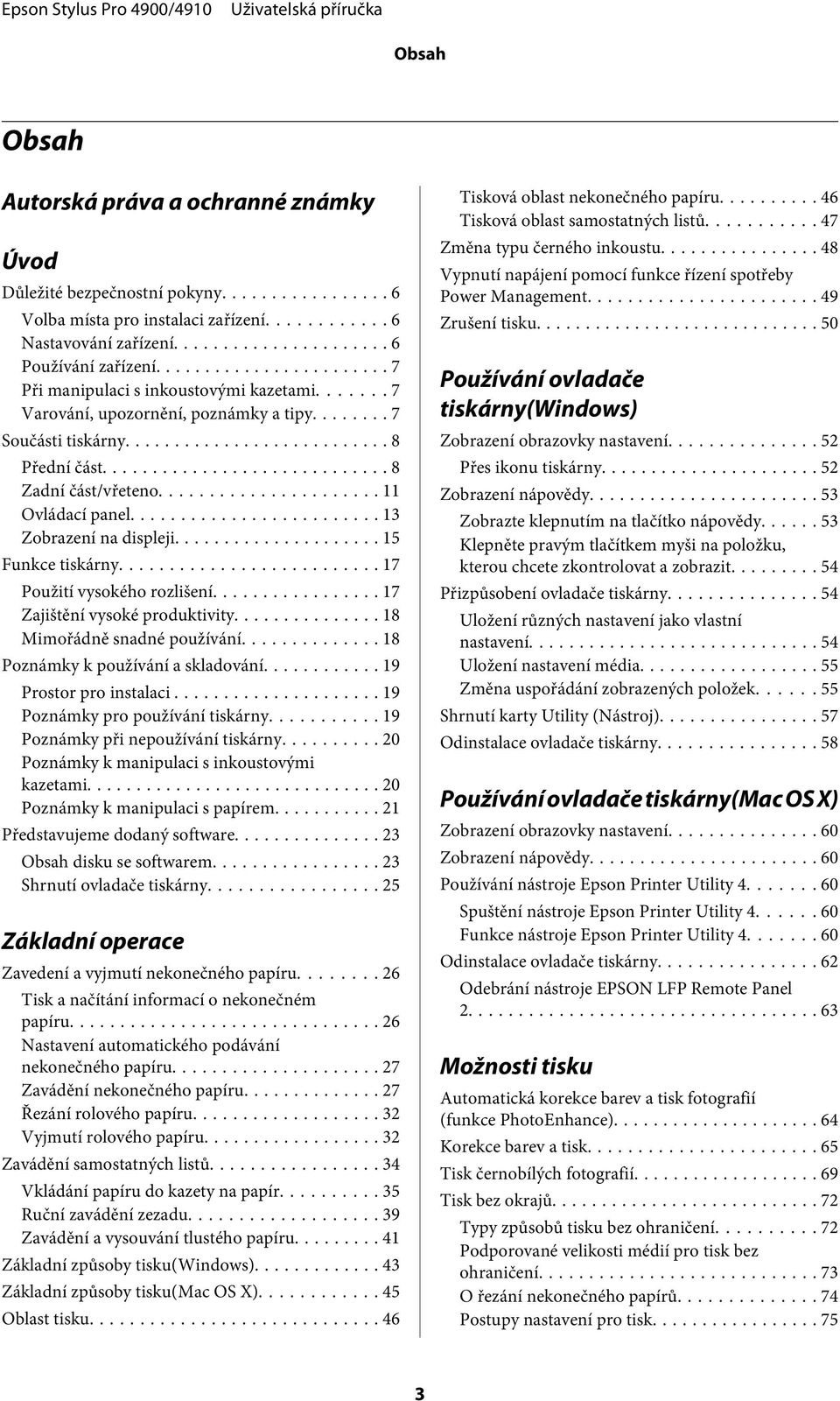 .. 15 Funkce tiskárny... 17 Použití vysokého rozlišení... 17 Zajištění vysoké produktivity... 18 Mimořádně snadné používání... 18 Poznámky k používání a skladování... 19 Prostor pro instalaci.