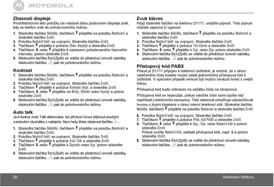 displeje a stiskněte Zvolit. 4. Tlačítkem u nebo d přejděte k nastavení požadovaného časového intervalu, potom stiskněte Zvolit. 5.