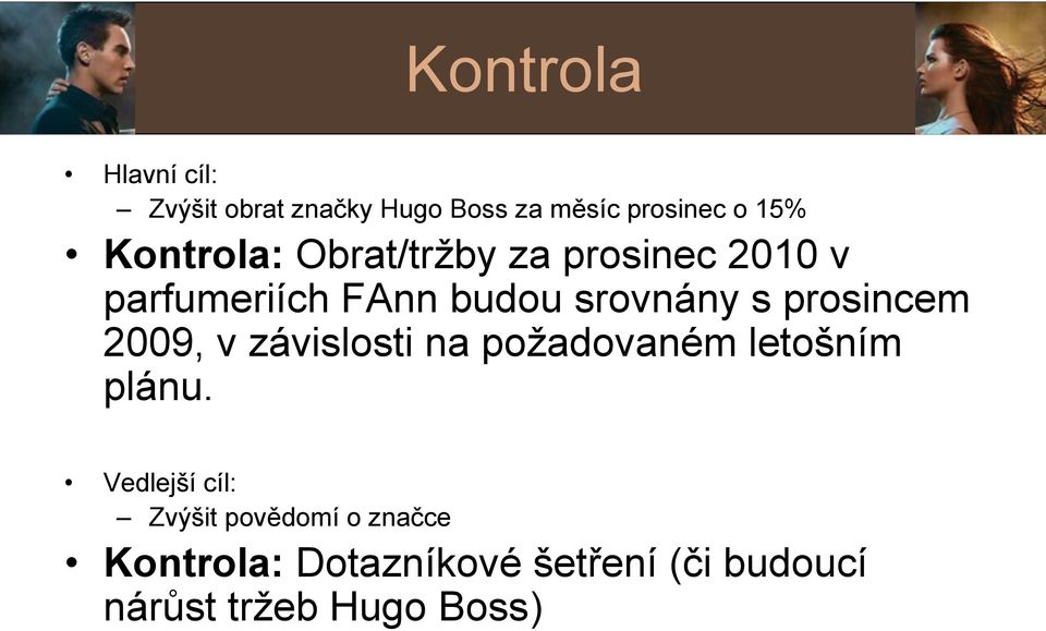 prosincem 2009, v závislosti na požadovaném letošním plánu.