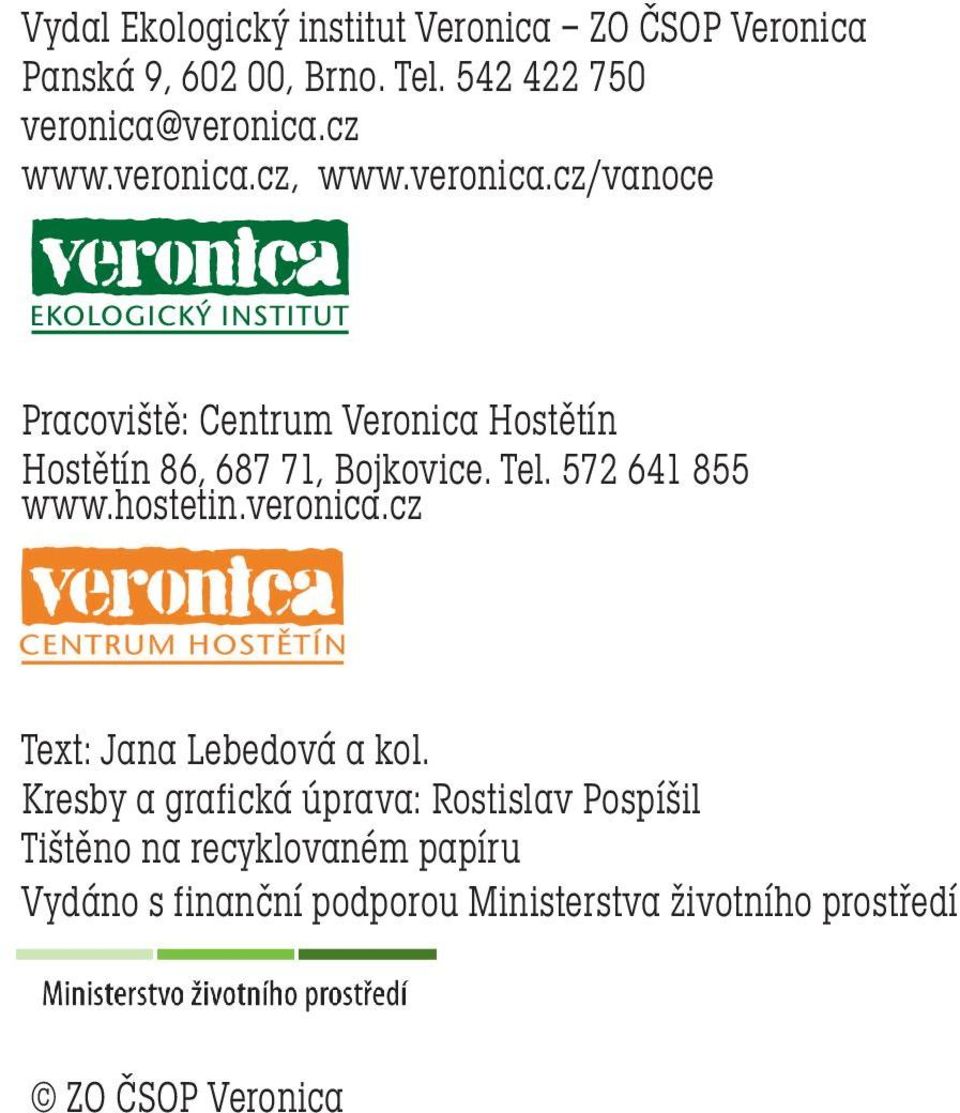 Tel. 572 641 855 www.hostetin.veronica.cz Text: Jana Lebedová a kol.