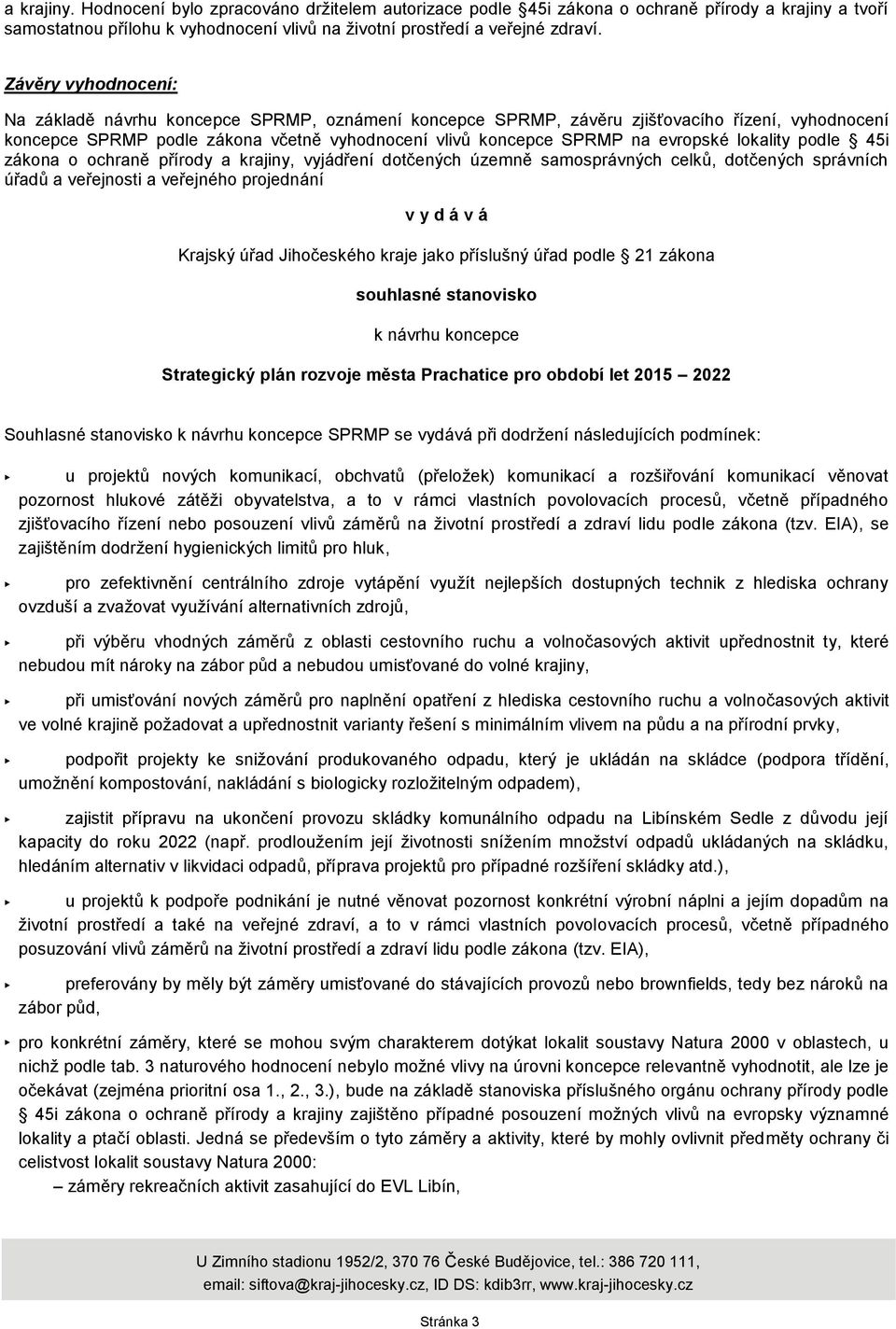 lokality podle 45i zákona o ochraně přírody a krajiny, vyjádření dotčených územně samosprávných celků, dotčených správních úřadů a veřejnosti a veřejného projednání v y d á v á Krajský úřad