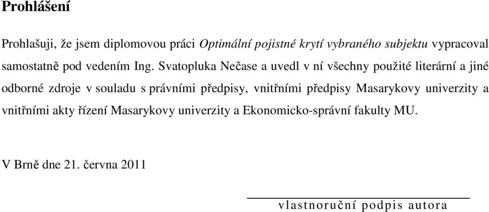 Svatopluka Nečase a uvedl v ní všechny použité literární a jiné odborné zdroje v souladu s právními