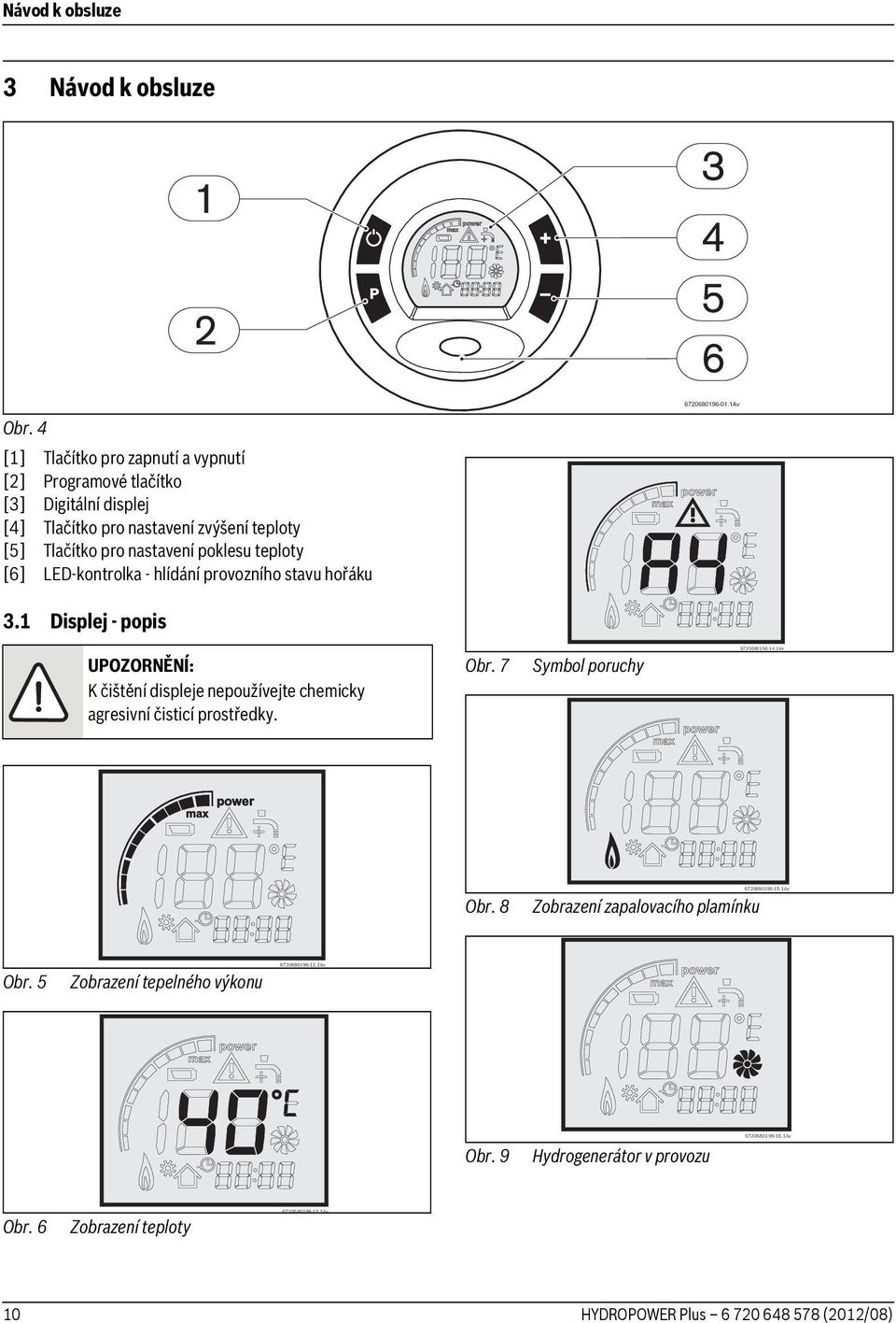 Tlačítko pro nastavení poklesu teploty [6] LED-kontrolka - hlídání provozního stavu hořáku 6720680196-01.1Av 3.