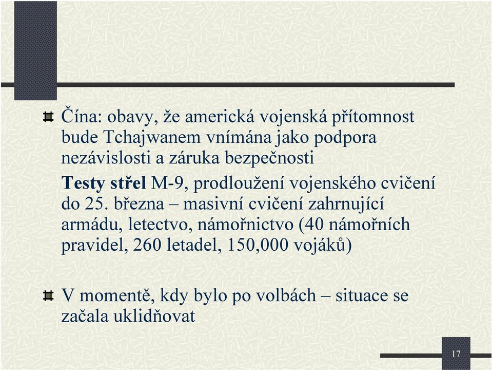 března masivní cvičení zahrnující armádu, letectvo, námořnictvo (40 námořních pravidel,