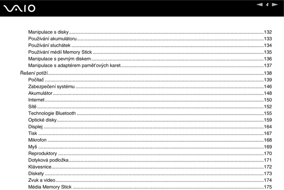 ..139 Zabezpečení systému...146 Akumulátor...148 Internet...150 Sítě...152 Technologie Bluetooth...155 Optické disky...159 Displej.
