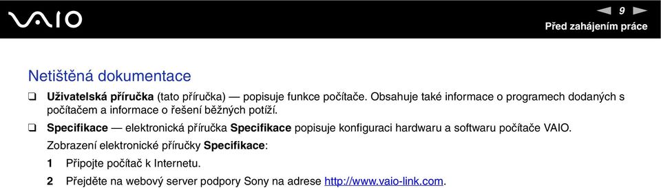 Specifikace elektronická příručka Specifikace popisuje konfiguraci hardwaru a softwaru počítače VAIO.